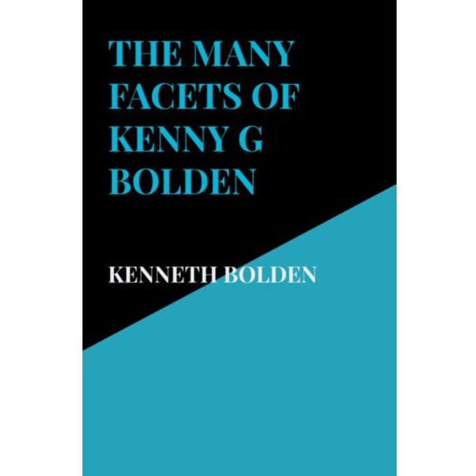 The Many Facets Of Kenny G Bolden - Kenneth Bolden