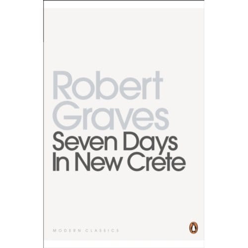 Seven Days In New Crete - Penguin Modern Classics - Robert Graves