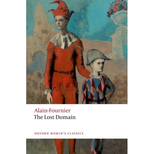 The Lost Domain - Oxford World's Classics - Alain-Fournier