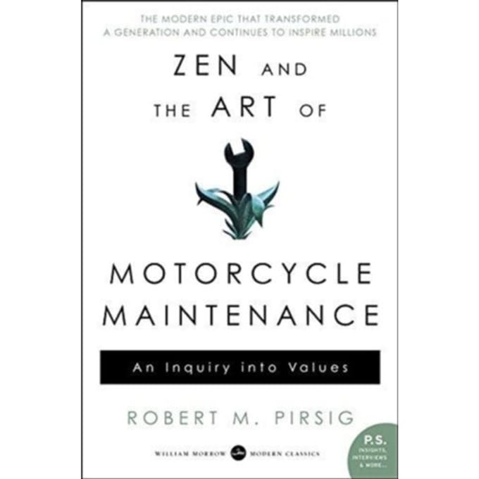 Zen And The Art Of Motorcycle Maintenance - Robert M Pirsig