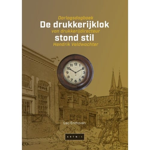 De Drukkerijklok Stond Stil - Leo Enthoven