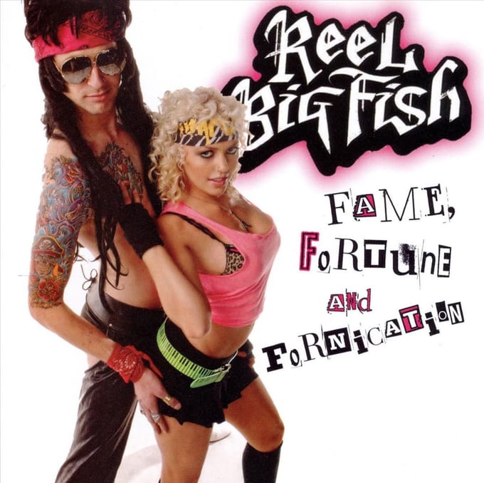 Fame Fortune And Fornication - Reel Big Fish