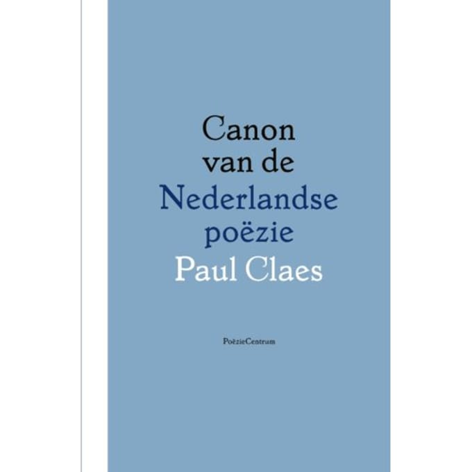 Canon Van De Nederlandse Poëzie - Paul Claes