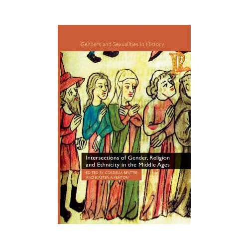 Intersections Of Gender, Religion And Ethnicity In The Middle Ages - Beattie, C.