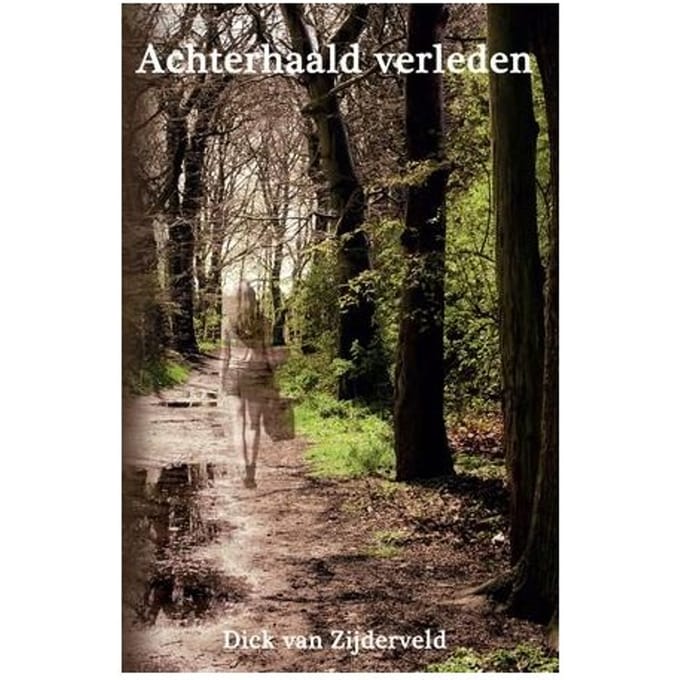 Achterhaald Verleden - Dick van Zijderveld