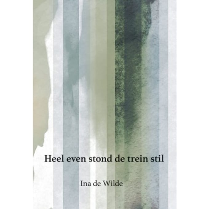 Heel Even Stond De Trein Stil - Ina de Wilde