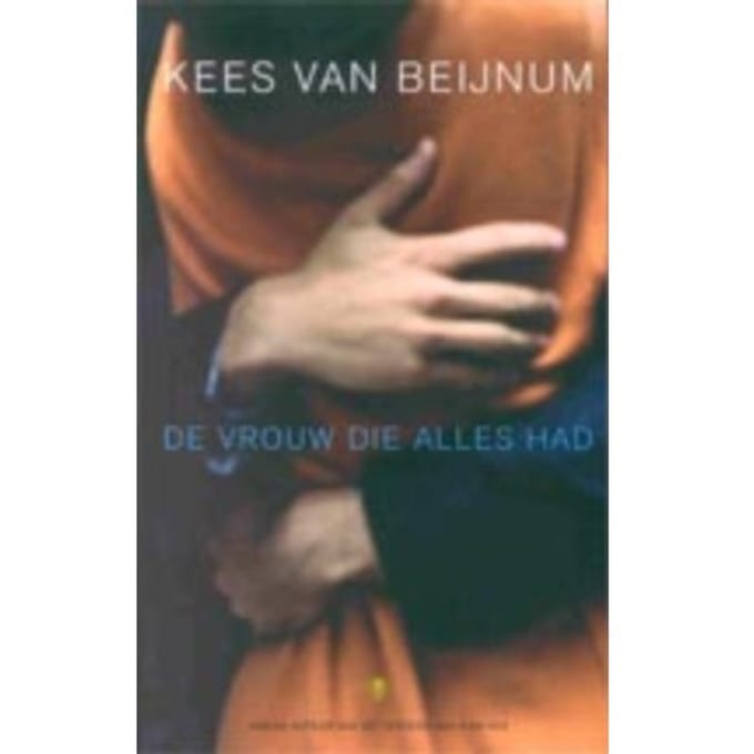De Vrouw Die Alles Had - Kees van Beijnum