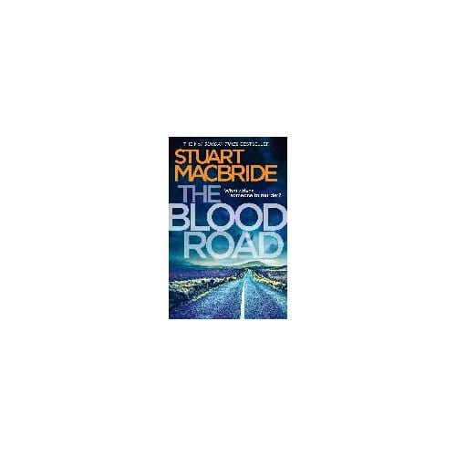 The Blood Road - Stuart MacBride