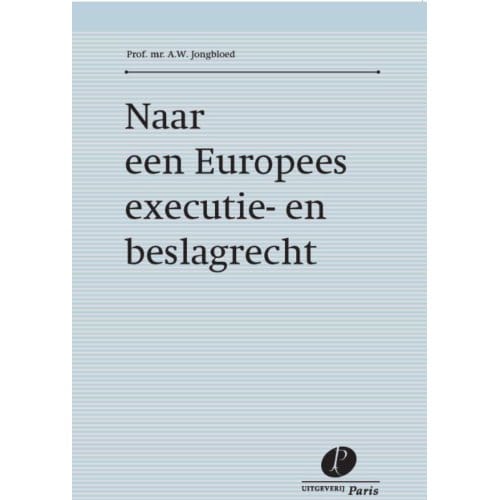 Naar Een Europees Executie- En Beslagrecht - A.W. Jongbloed