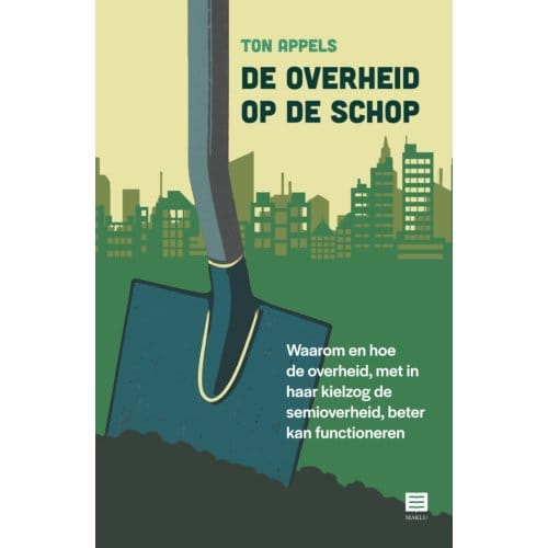 De Overheid Op De Schop - Ton Appels