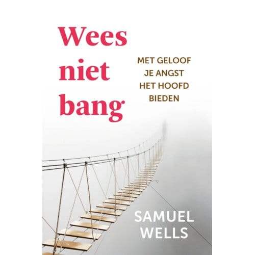 Wees Niet Bang - Samuel Wells