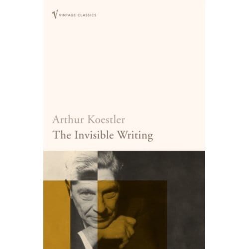 The Invisible Writing - Arthur Koestler