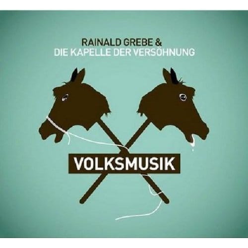 Rainald Grebe & Die Kapelle Der Versöhnung - Volksmusik (CD)