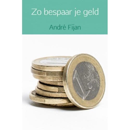 Zo Bespaar Je Geld - André Fijan