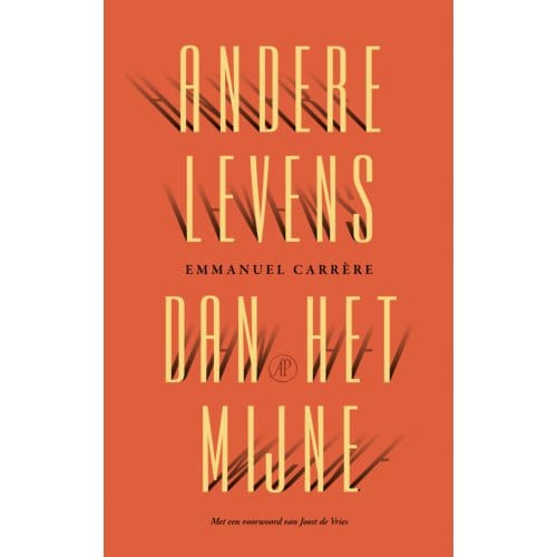 Andere Levens Dan Het Mijne - Emmanuel Carrère