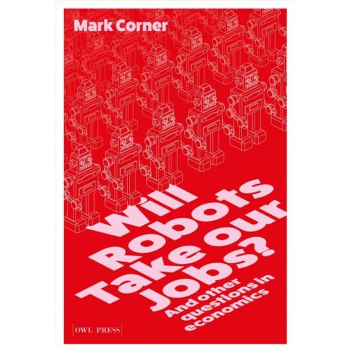 Will Robots Take Our Jobs? - Mark Corner