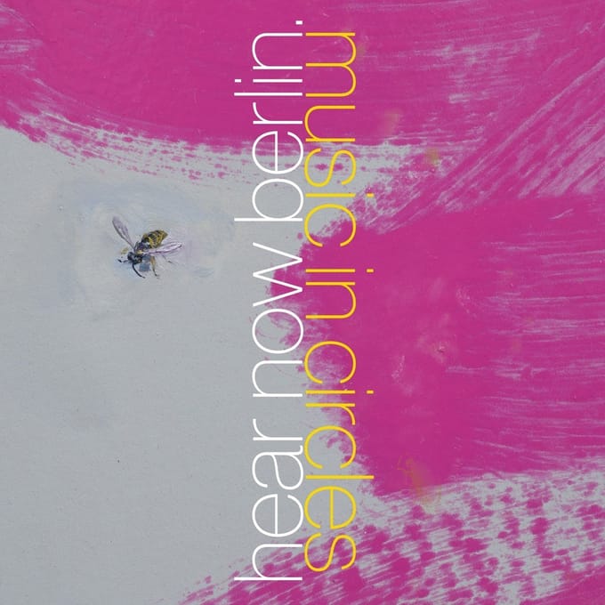 Hear Now Berlin. - Music In Circles (CD)