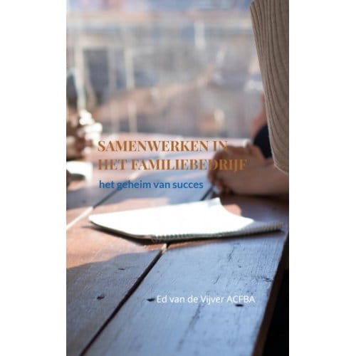 Samenwerken In Het Familiebedrijf - Ed van de Vijver