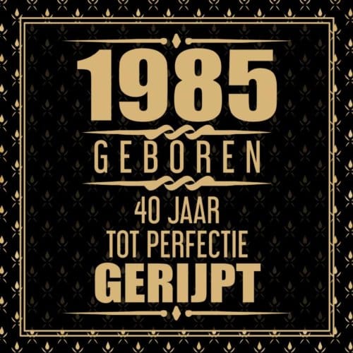 1985 Geboren 40 Jaar Tot Perfectie Gerijpt - Gold Wigman