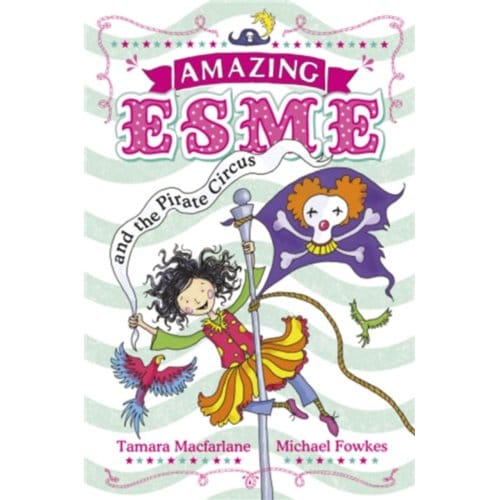 Amazing Esme And The Pirate Circus - Amazing Esme - Tamara Macfarlane