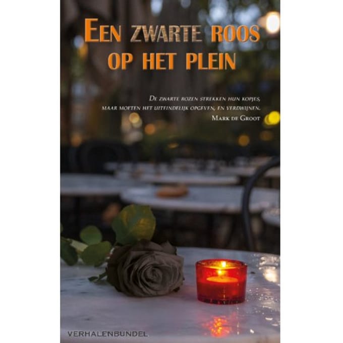 Een Zwarte Roos Op Het Plein - Mark de Groot