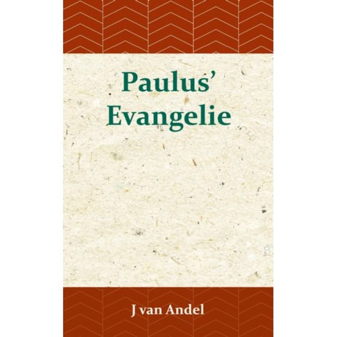Paulus' Evangelie - J. van Andel