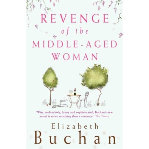 Revenge Of The Middle-Aged Woman - Elizabeth Buchan