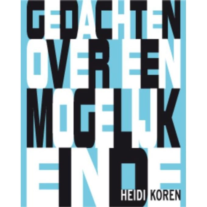 Gedachten Over Een Mogelijk Einde - Eigentijdse Poezie - Heidi Koren