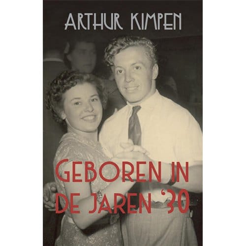 Geboren In De Jaren 30 - Arthur Kimpen