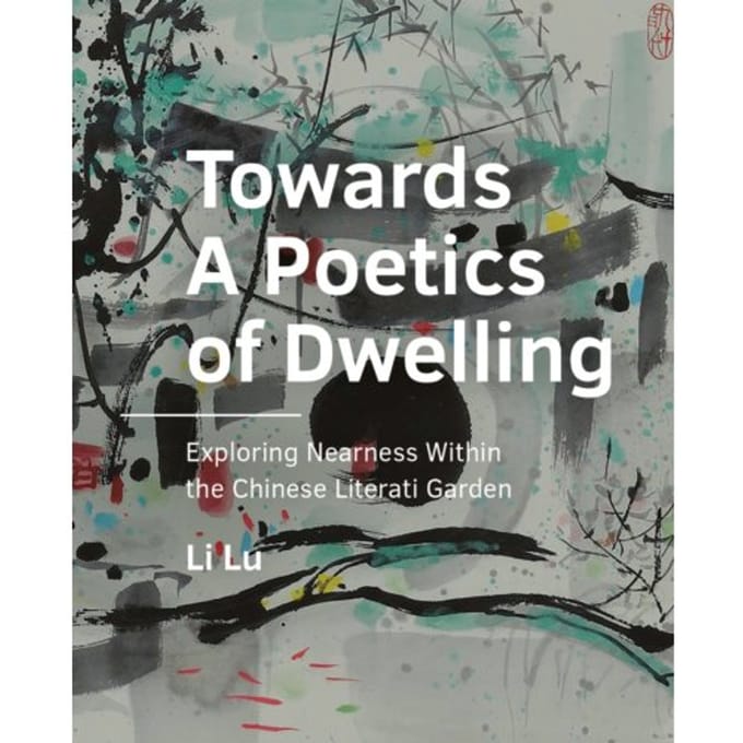 Towards A Poetics Of Dwelling - A+Be Architecture And The Built Environment - Li Lu