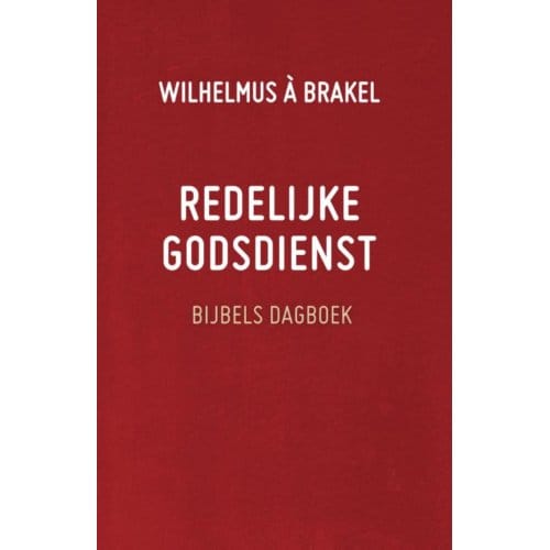 Redelijke Godsdienst - Wilhelmus à Brakel