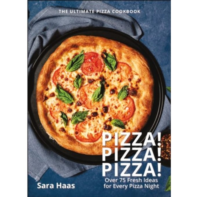 Pizza! Pizza! Pizza! - Sara Haas
