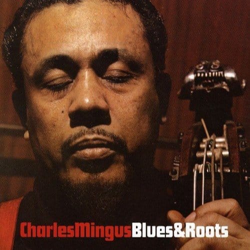Blues & Roots - Charles Mingus