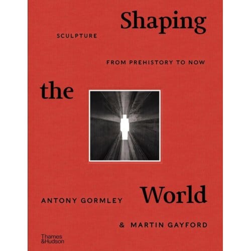 Shaping The World - Antony Gormley