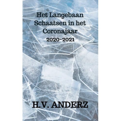Het Langebaan Schaatsen In Het Coronajaar - H.V. Anderz
