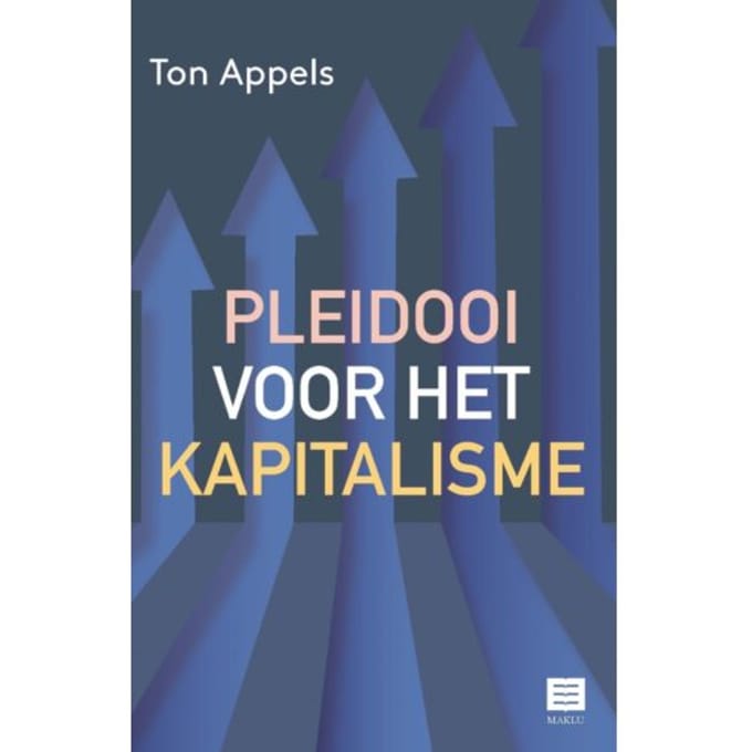 Pleidooi Voor Het Kapitalisme - Ton Appels