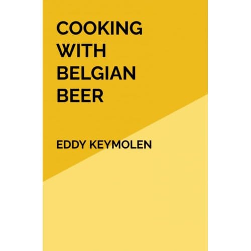 Cooking With Belgian Beer - Eddy KEYMOLEN