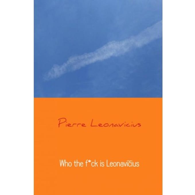 Who The F*ck Is Leonavičius - Pierre Leonavicius
