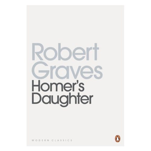 Homer's Daughter - Penguin Modern Classics - Robert Graves