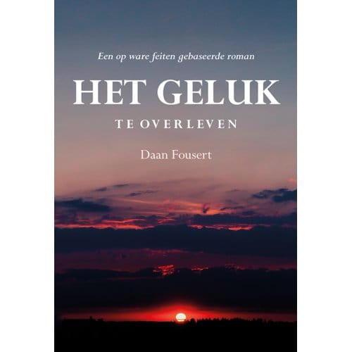 Het Geluk Te Overleven - Daan Fousert
