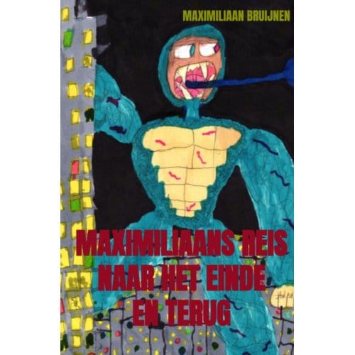 Maximiliaans Reis Naar Het Einde En Terug - Maximiliaan Bruijnen