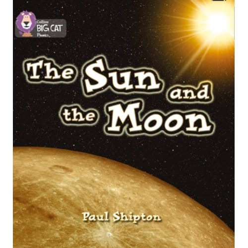 The Sun And The Moon - Collins Big Cat Phonics - Paul Shipton