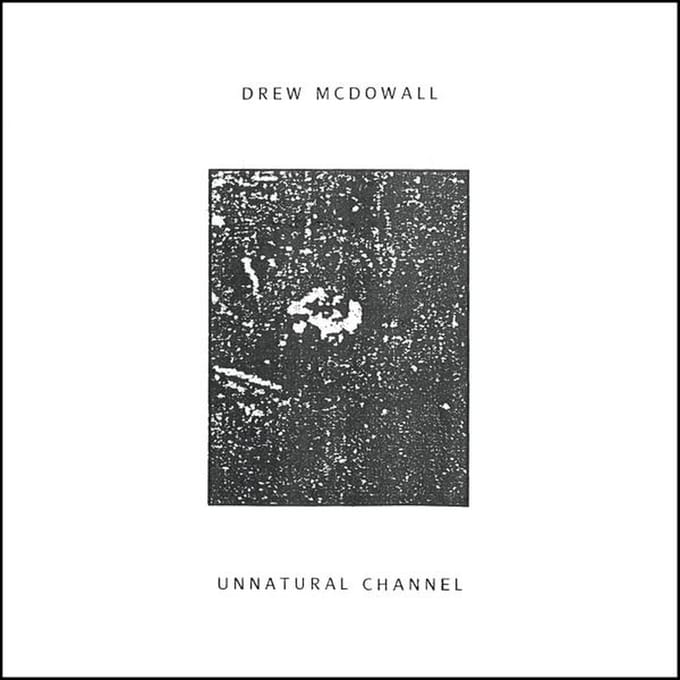 Drew McDowall - Unnatural Channel (LP)