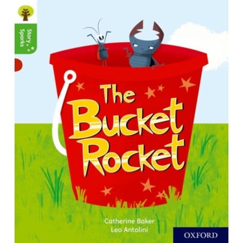 Oxford Reading Tree Story Sparks: Oxford Level 2: The Bucket Rocket - Oxford Reading Tree Story - Catherine Baker