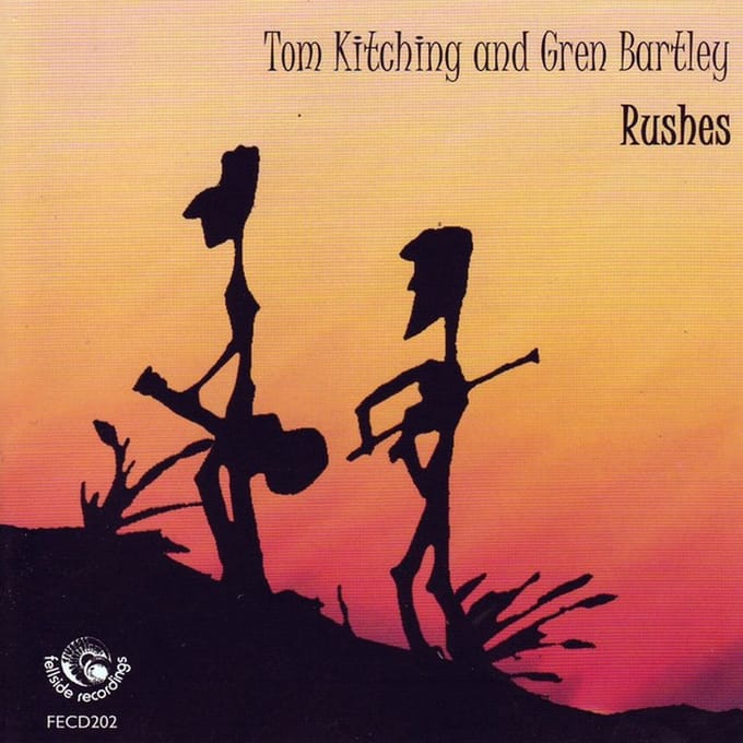 Tom Kitching & Gren Bartley - Rushes (CD)