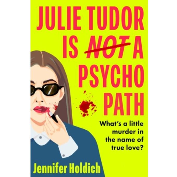 Julie Tudor Is Not A Psychopath - Jennifer Holdich