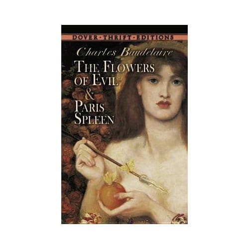 The Flowers Of Evil: And Paris Spleen - Charles Baudelaire