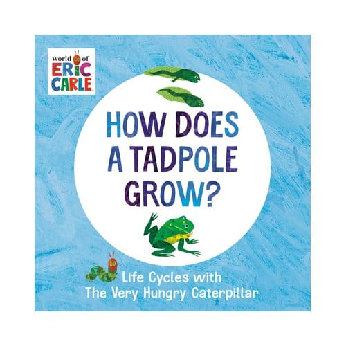 How Does A Tadpole Grow? - The World Of Eric Carle - Eric Carle