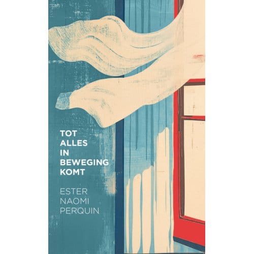 Tot Alles In Beweging Komt - Ester Naomi Perquin