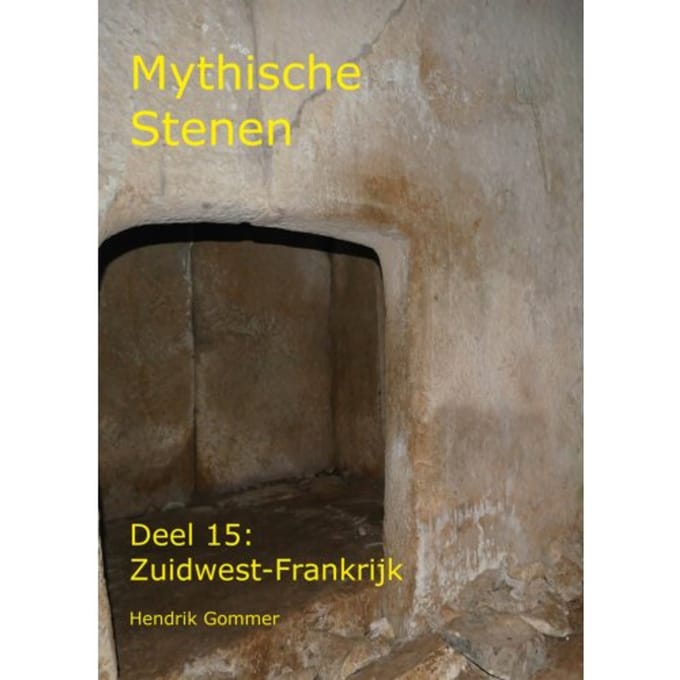 Zuidwest-Frankrijk - Mythische Stenen - Hendrik Gommer